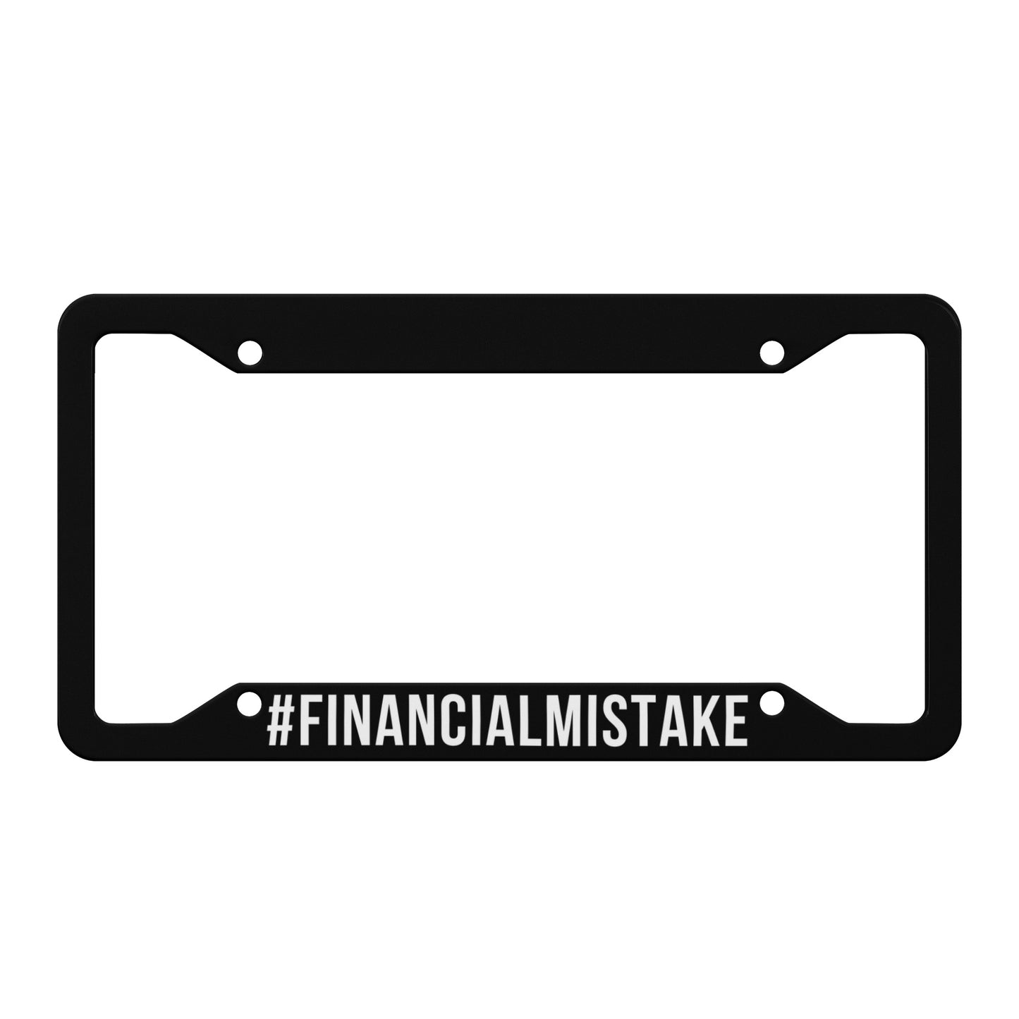 #FinancialMistake License Plate Frame