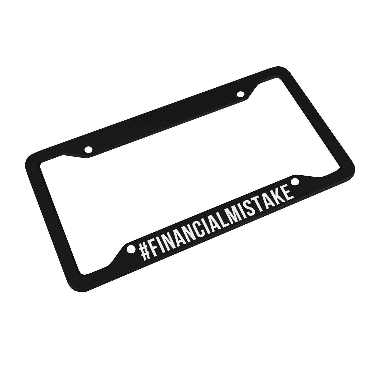 #FinancialMistake License Plate Frame