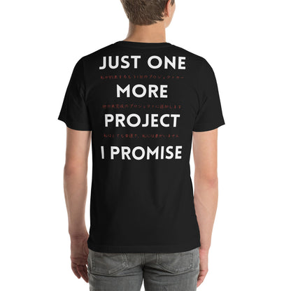 Just one more project Unisex t-shirt