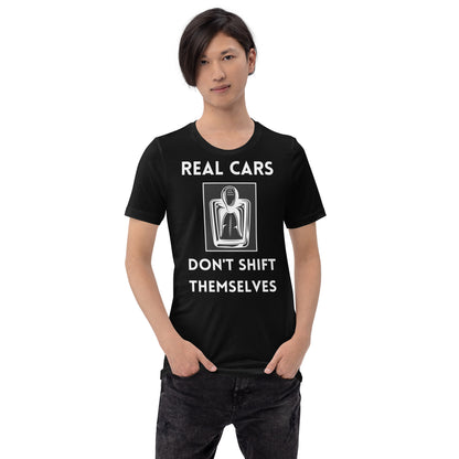 Real cars don't shift themselves Unisex tee