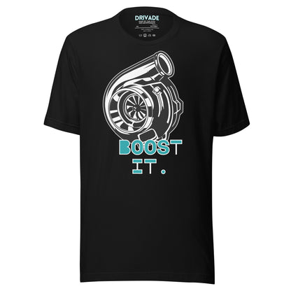 Boost it. Unisex t-shirt