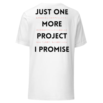 Just one more project Unisex t-shirt