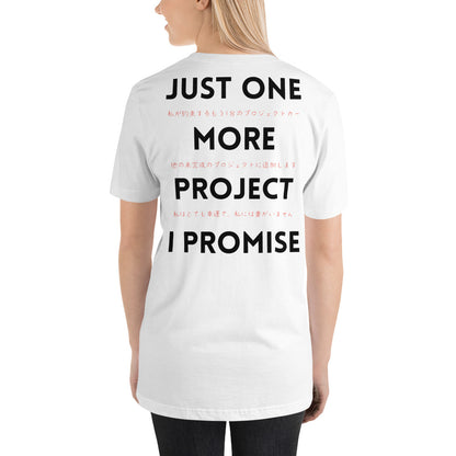 Just one more project Unisex t-shirt