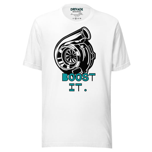 Boost it. Unisex t-shirt