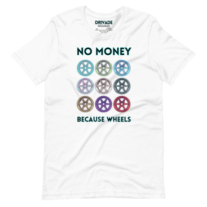 No money Because wheels Unisex t-shirt