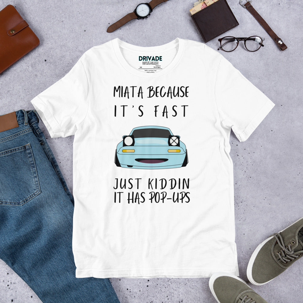 Miata because... Unisex t-shirt