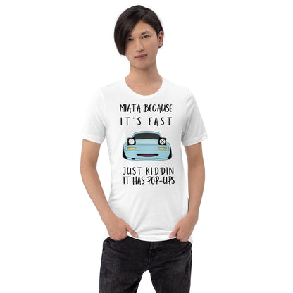 Miata because... Unisex t-shirt