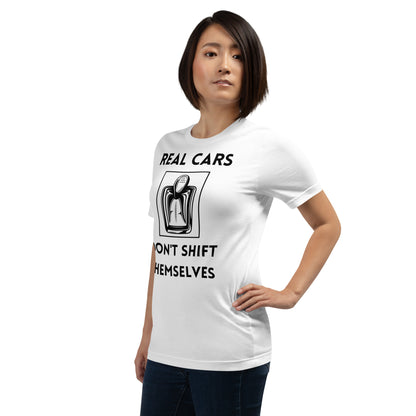 Real cars don't shift themselves Unisex tee