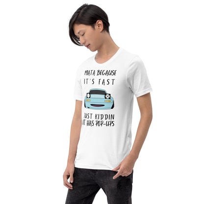 Miata because... Unisex t-shirt