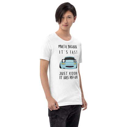 Miata because... Unisex t-shirt